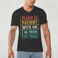Retro Humor Please Be Patient With Me I'm From The 1900s Men's V-Neck T-Shirt