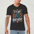 Retro It's My Dad's Birthday Boho Nostalgia Women Kid Men's V-Neck T-Shirt Retro It's My Dad's Birthday Boho Nostalgia Women Kid Men's V-Neck T-Shirt