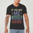 If You See Me Talking To Myself Sarcastic Introvert Men's V-Neck T-Shirt If You See Me Talking To Myself Sarcastic Introvert Men's V-Neck T-Shirt