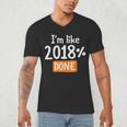 Senior 2018 Shirt I'm Like 2018 Done Class Graduation Men's V-Neck T-Shirt