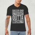 Soccer Dad Straight Outta Money Shirt Football Men's V-Neck T-Shirt