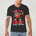 Sorry 67 Daddy Is My Valentine Six Seven Meme Kids 6 7 Dad Men's V-Neck T-Shirt