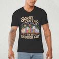 Sorry I Cant Go Im An Indoor Cat Cat Owners Introverts Men's V-Neck T-Shirt Sorry I Cant Go Im An Indoor Cat Cat Owners Introverts Men's V-Neck T-Shirt