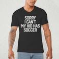 SORRY I CAN'T MY KID HAS SOCCER Mom DadShirt Men's V-Neck T-Shirt