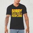 Sorry Im Not Good At Peopleing Introvert Men's V-Neck T-Shirt Sorry Im Not Good At Peopleing Introvert Men's V-Neck T-Shirt