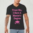 Trust Me I Have A Master's Degree Graduation Men's V-Neck T-Shirt