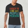 I Used To Be A People Person I Introvert Men's V-Neck T-Shirt I Used To Be A People Person I Introvert Men's V-Neck T-Shirt