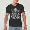 I Wanna Be Where People Aren’t For Camping Hiking Introvert Men's V-Neck T-Shirt I Wanna Be Where People Aren’t For Camping Hiking Introvert Men's V-Neck T-Shirt