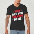 Why Are You Talking To Me Introvert Socializing Men's V-Neck T-Shirt Why Are You Talking To Me Introvert Socializing Men's V-Neck T-Shirt