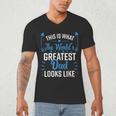 This Is What World's Greatest Dad Looks Like Father's Day Men's V-Neck T-Shirt