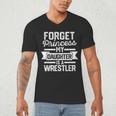 Wrestling Mom Dad Forget Princess My Daughter Is A Wrestler Men's V-Neck T-Shirt
