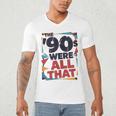 The 90s Were All That – Retro 1990s Nostalgia Tee Men's V-Neck T-Shirt