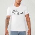Antisocial Nah I'm Good Introvert Sarcastic Saying Men's V-Neck T-Shirt