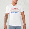 I Can't My Son Has Hockey Hockey Dad & Hockey Mom Men's V-Neck T-Shirt