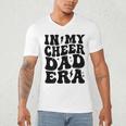 In My Cheer Dad Era Cheerleader Dad Sports Groovy Men's V-Neck T-Shirt