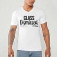 Class Dismissed Graduation End Of School Student Teacher Men's V-Neck T-Shirt