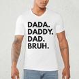 Dada Daddy Dad Bruh Dad Names Men's V-Neck T-Shirt Dada Daddy Dad Bruh Dad Names Men's V-Neck T-Shirt