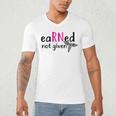 Earned Not Given Nurse Graduation Men's V-Neck T-Shirt