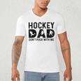 Hockey Dad Don't Puck With Me Men's V-Neck T-Shirt Hockey Dad Don't Puck With Me Men's V-Neck T-Shirt