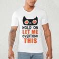 Hold On Let Me Overthink This Anxiety Introvert Overthinking Men's V-Neck T-Shirt