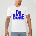 I'm Done Sarcastic Introvert Introversion Men's V-Neck T-Shirt I'm Done Sarcastic Introvert Introversion Men's V-Neck T-Shirt