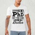 I'm A PhD Call Me Doctor Doctorate Degree Graduation Men's V-Neck T-Shirt
