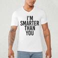 I'M SMARTER THAN YOU Shirt Graduation School Idea Men's V-Neck T-Shirt