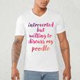 Introverted Willing To Discuss Poodle Introvert Men's V-Neck T-Shirt