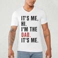 Its Me Hi Im The Dad Its Me Fathers Day Wife Daughter Men's V-Neck T-Shirt Its Me Hi Im The Dad Its Me Fathers Day Wife Daughter Men's V-Neck T-Shirt