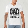 Just A Proud Dad That Didn't Raise Liberals Fun Father's Day Men's V-Neck T-Shirt