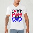 I Love My Mom And Dad Idea Shirt Men's V-Neck T-Shirt I Love My Mom And Dad Idea Shirt Men's V-Neck T-Shirt