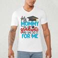 My Mommy Is A Graduate Shirt Matching Family Graduation Men's V-Neck T-Shirt