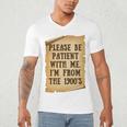 Old People Joke Please Be Patient With Me I'm From The 1900s Men's V-Neck T-Shirt