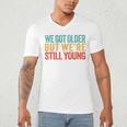 We Got Older But We’Re Still Young Nostalgia Emo Retro Men's V-Neck T-Shirt