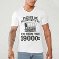 Please Be Patient I'm From The 1900s Men's V-Neck T-Shirt Please Be Patient I'm From The 1900s Men's V-Neck T-Shirt