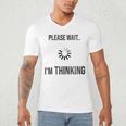 Please Wait I'm Thinking Introvert Men's V-Neck T-Shirt Please Wait I'm Thinking Introvert Men's V-Neck T-Shirt
