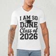 I Am So Done Class Of 2026 Graduation School Graduate Men's V-Neck T-Shirt