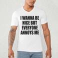 I Wanna Be Nice But Everyone Annoys Me Introvert Men's V-Neck T-Shirt I Wanna Be Nice But Everyone Annoys Me Introvert Men's V-Neck T-Shirt
