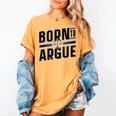 Born To Argue Graduation Lawyer Advocate Attorney Law Women's Comfort Colors T-Shirt Mustard