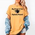 My Brain Is Full Diploma Please Graduation Idea For Her Him Women's Comfort Colors T-Shirt Mustard