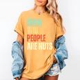 Bruh You People Are Nuts Introvert Saying Mean Women's Comfort Colors T-Shirt Mustard