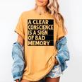 A Clear Conscience Is A Sign Of Bad Memory Sarcastic Women's Comfort Colors T-Shirt Mustard A Clear Conscience Is A Sign Of Bad Memory Sarcastic Women's Comfort Colors T-Shirt Mustard