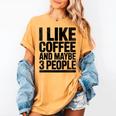 I Like Coffee & May Be 3 People Coffee Lover Introvert Women's Comfort Colors T-Shirt Mustard I Like Coffee & May Be 3 People Coffee Lover Introvert Women's Comfort Colors T-Shirt Mustard