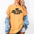 Only Four More Years To Go Middle School Graduation Women's Comfort Colors T-Shirt Mustard