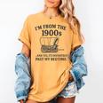 I'm From The 1900s And Yes It's Definitely Past By Bedtime Women's Comfort Colors T-Shirt Mustard I'm From The 1900s And Yes It's Definitely Past By Bedtime Women's Comfort Colors T-Shirt Mustard