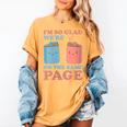 I'm So Glad We'Re On The Same Page Book Lover Writer Women's Comfort Colors T-Shirt Mustard