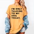 I'm Only Talking To My Dog Today Introvert Women's Comfort Colors T-Shirt Mustard