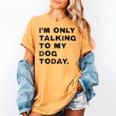 I'm Only Talking To My Dog Today Introvert Women's Comfort Colors T-Shirt Mustard