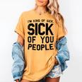 Introvert Men Women Sarcastic Saying Sick Of People Women's Comfort Colors T-Shirt Mustard