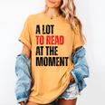 A Lot To Read At The Moment Reading Book Reader Nerd Women's Comfort Colors T-Shirt Mustard A Lot To Read At The Moment Reading Book Reader Nerd Women's Comfort Colors T-Shirt Mustard